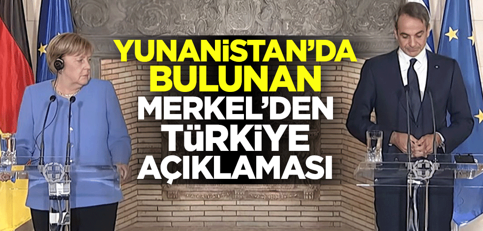 Yunanistan'da bulunan Merkel'den Türkiye açıklaması