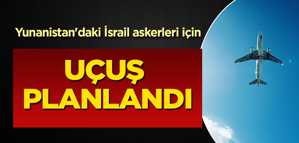 Yunanistan'da devlet Tüm İsrail askerleri için peş peşe 20 uçuş planlandı! Dünyanın gözü İsrail-Gazze hattında