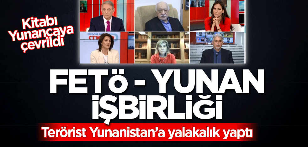 FETÖ-Yunan işbirliği! Terörist Gülen yalakalıkta sınır tanımadı