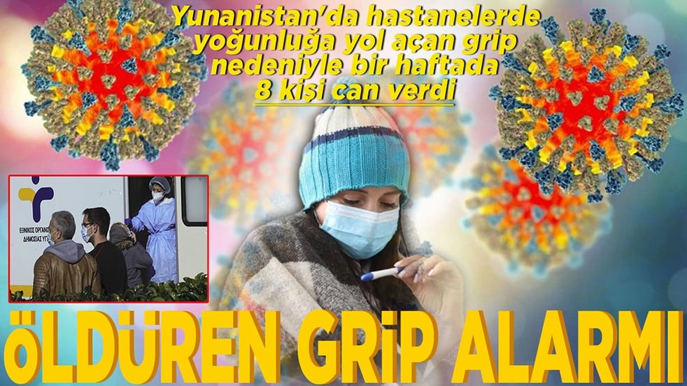 Yunanistan'da grip nedeniyle bir haftada 8 kişi can verdi Öldüren grip alarmı