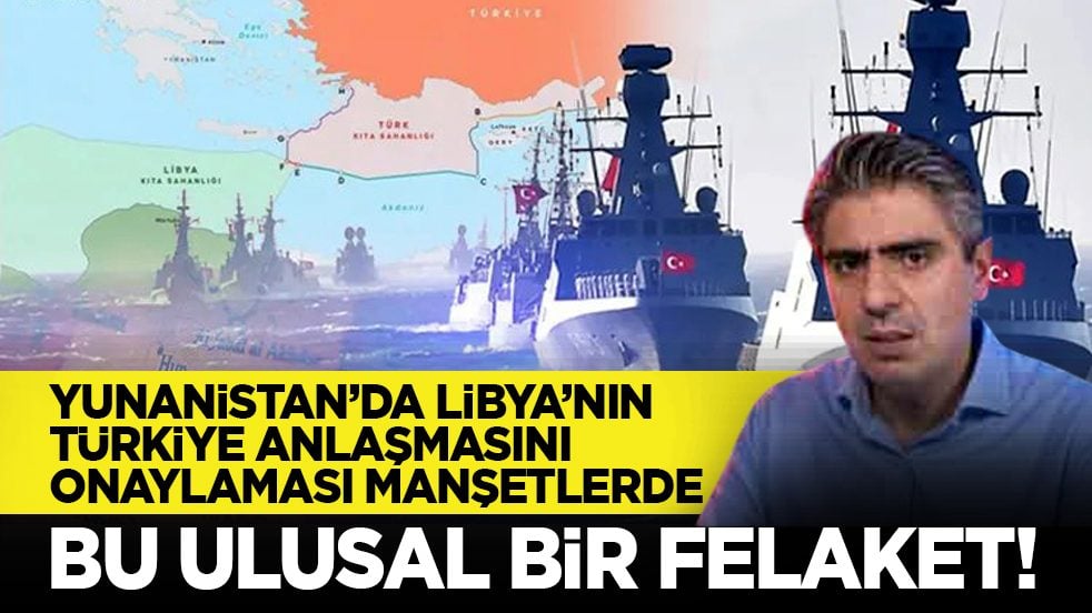 Yunanistan’da Libya’nın Türkiye anlaşmasını onaylaması manşetlerde: Bu ulusal bir felaket!