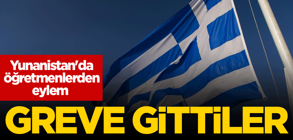 Yunanistan'da öğretmenlerden eylem! Greve gittiler