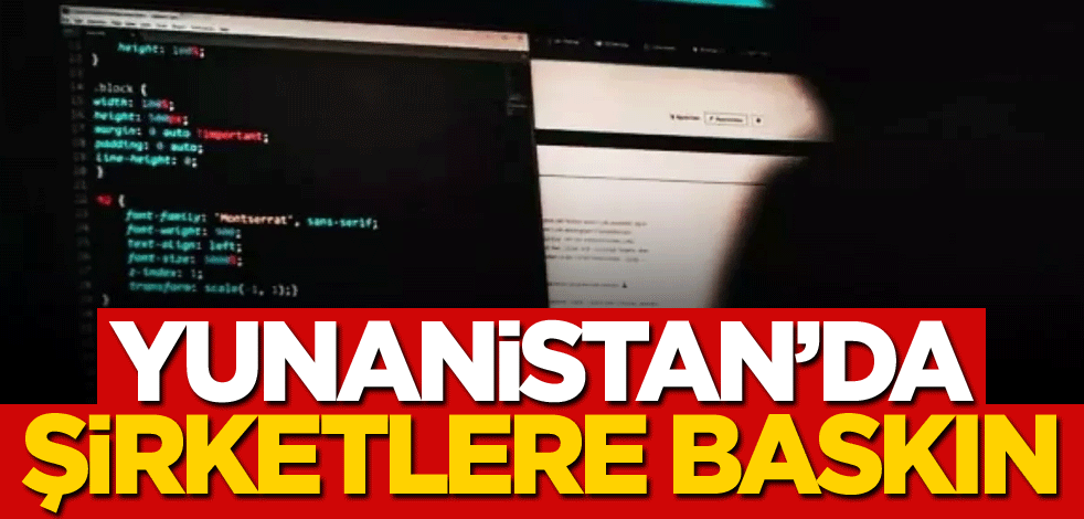 Yunanistan'da şirketlere baskın!