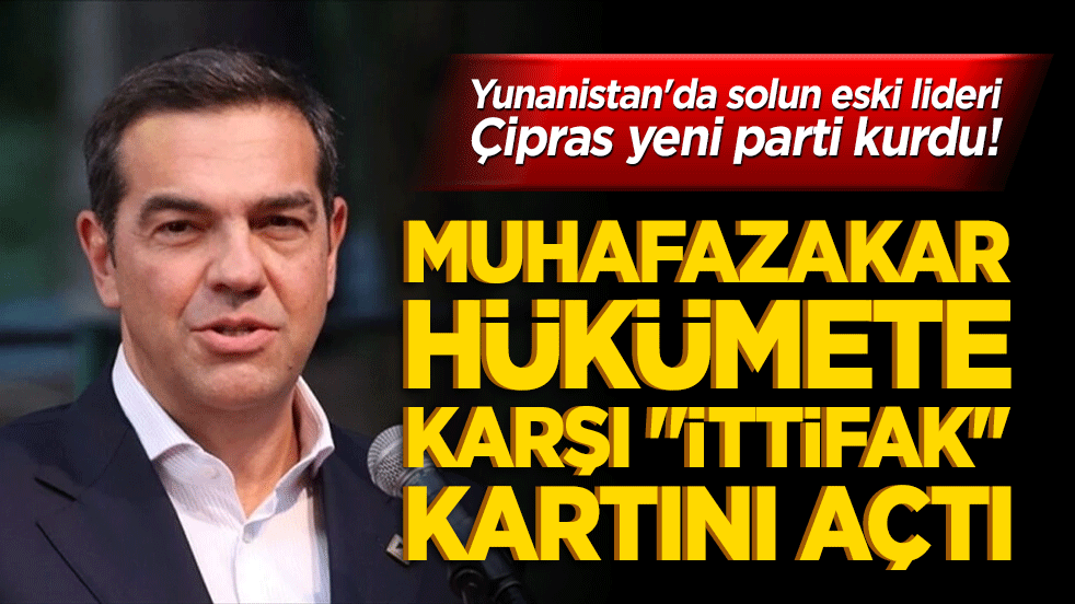 Yunanistan'da solun eski lideri Çipras yeni parti kurdu! Muhafazakar hükümete karşı 