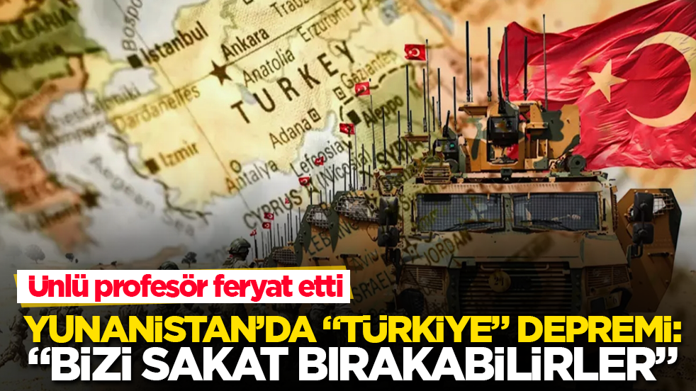 Yunanistan’da “Türkiye” depremi! Ünlü profesör feryat etti: “Bizi jeopolitik olarak sakat bırakabilirler”