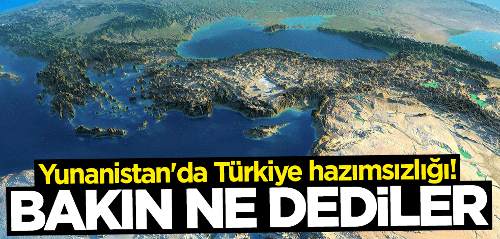 Yunanistan'da Türkiye hazımsızlığı! Bakın ne dediler