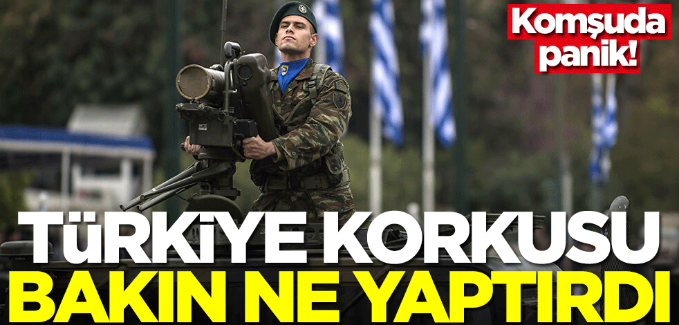 Yunanistan'da Türkiye paniği! Bakın bu kez ne yaptılar