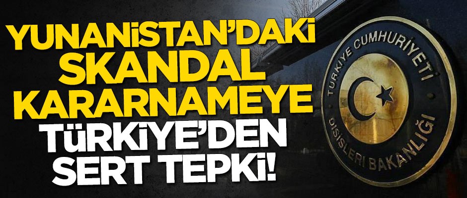 Yunanistan'daki skandal kararnameye Türkiye'den sert tepki!