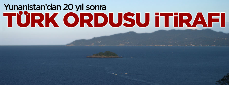 Yunanistan'dan 20 yıl sonra inanılmaz itiraf!