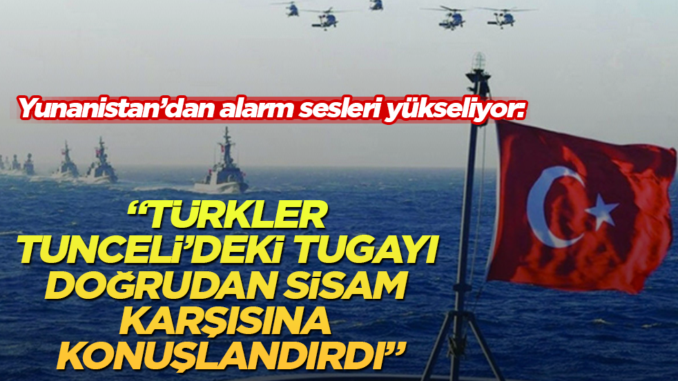Yunanistan’dan alarm sesleri yükseliyor: "Türkler Tunceli’deki tugayı doğrudan Sisam karşısına konuşlandırdı"