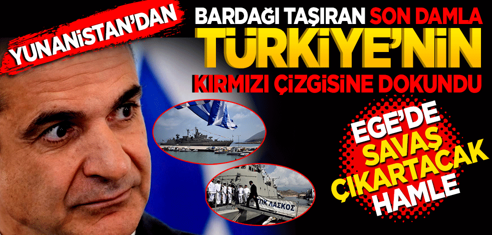 Yunanistan'dan bardağı taşıran son damla! Türkiye’nin Kırmızı Çizgisine dokundu! Ege'de savaş çıkartacak hamle