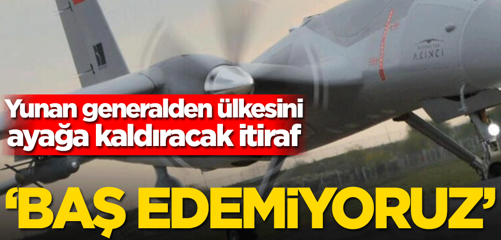 Yunanistan’dan Bayraktar SİHA açıklaması! ‘Baş edemiyoruz’