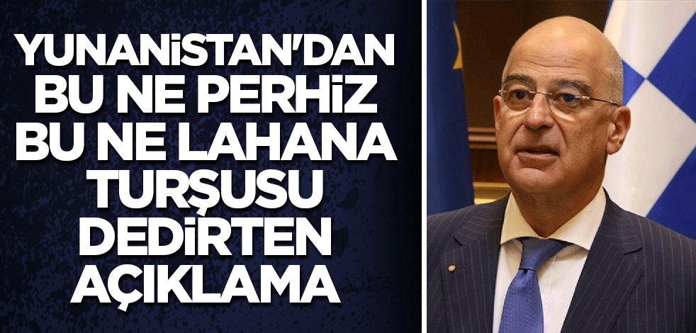 Yunanistan'dan bu ne perhiz bu ne lahana turşusu dedirten açıklama