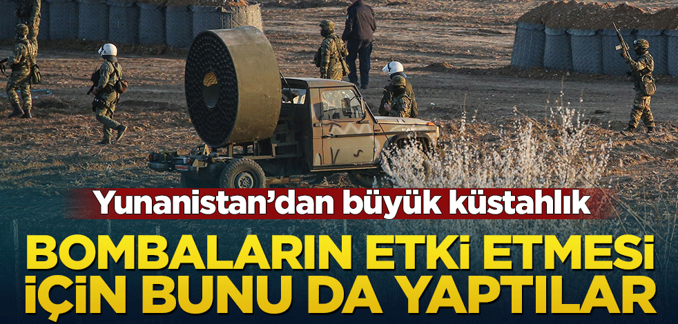 Yunanistan’dan büyük küstahlık! Bombaların etki etmesi için bunu da yaptılar