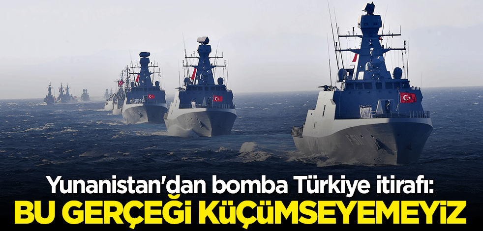 Yunanistan'dan çarpıcı itiraf: Türkiye'nin gücünü küçümseyebileceğimizi sanmıyorum