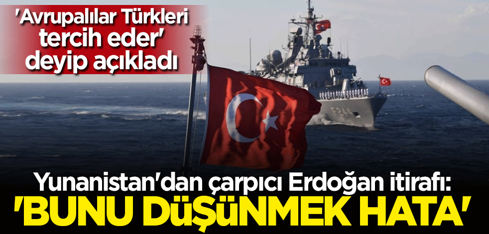 Yunanistan'dan çarpıcı Erdoğan itirafı: Bunu düşünmek yanlıştır