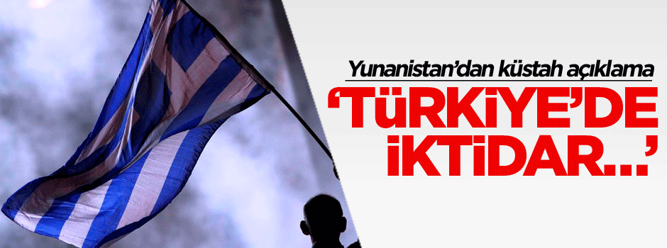 Yunanistan’dan küstah açıklama: ‘Türkiye’de iktidar...'