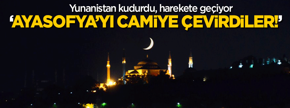 Kuduran Yunanistan'dan küstah Ayasofya hamlesi!