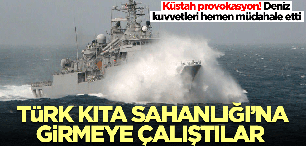 Yunanistan'dan küstah provokasyon! Türk kıta sahanlığına girmeye çalıştılar