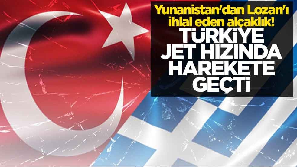 Yunanistan'dan Lozan'ı ihlal eden alçaklık! Türkiye jet hızında harekete geçti