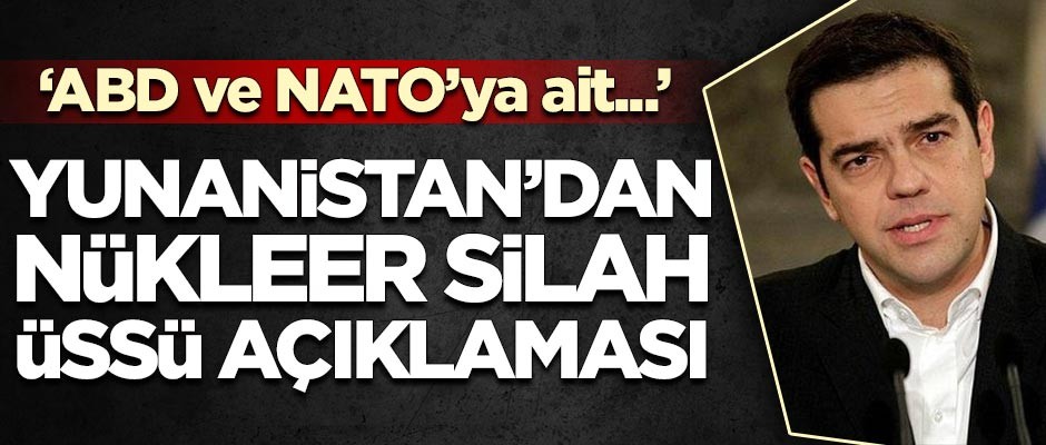 Yunanistan'dan nükleer silah üssü açıklaması!