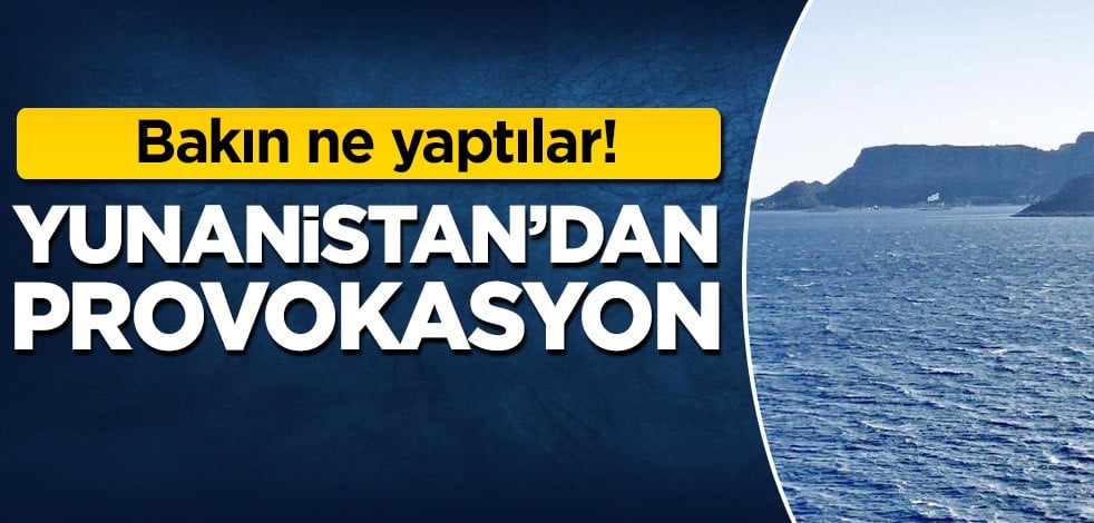 Yunanistan'dan provokasyon! Bakın ne yaptılar