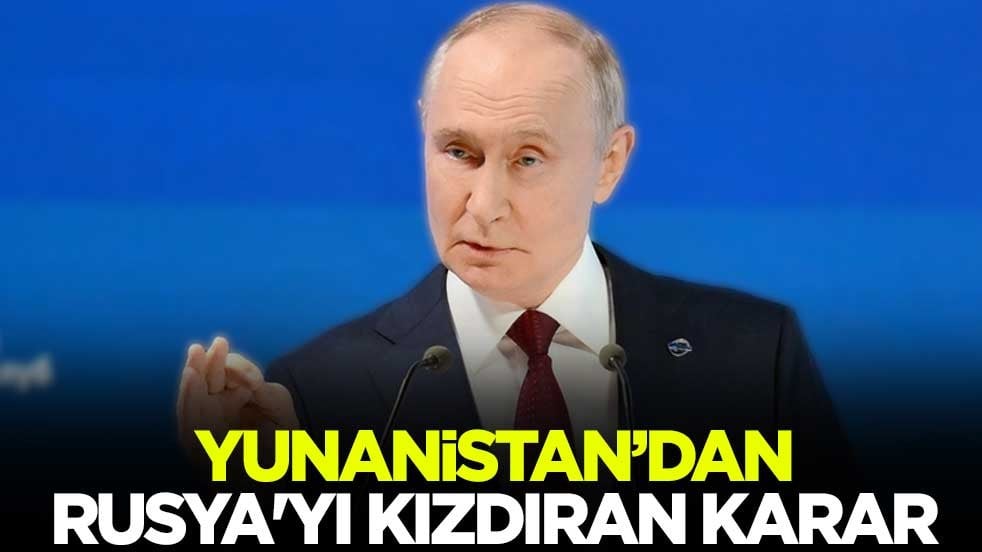 Yunanistan’dan Rusya'yı kızdıran karar