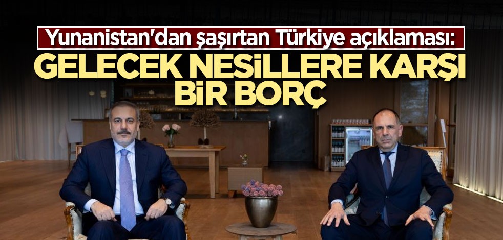 Yunanistan'dan şaşırtan Türkiye açıklaması: Gelecek nesillere karşı bir borç