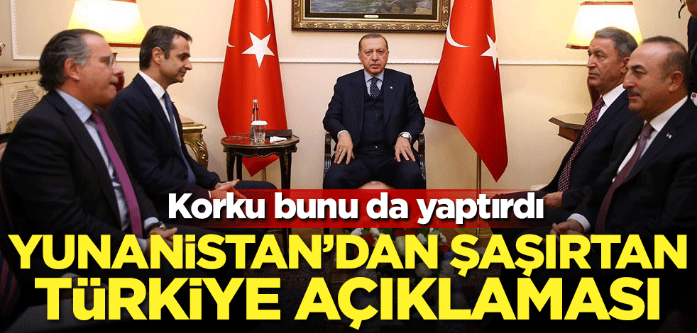 Yunanistan'dan şaşırtan Türkiye açıklaması! Korku bunu da yaptırdı