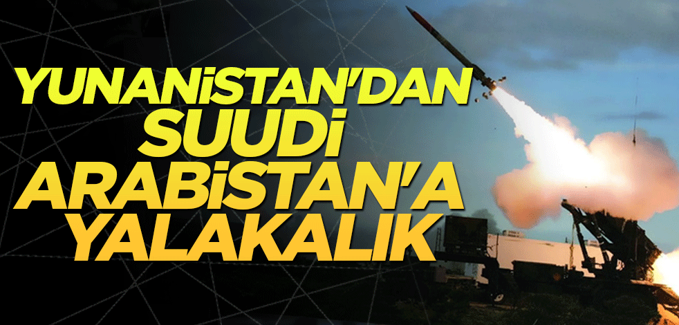 Yunanistan'dan Suudi Arabistan'a yalakalık