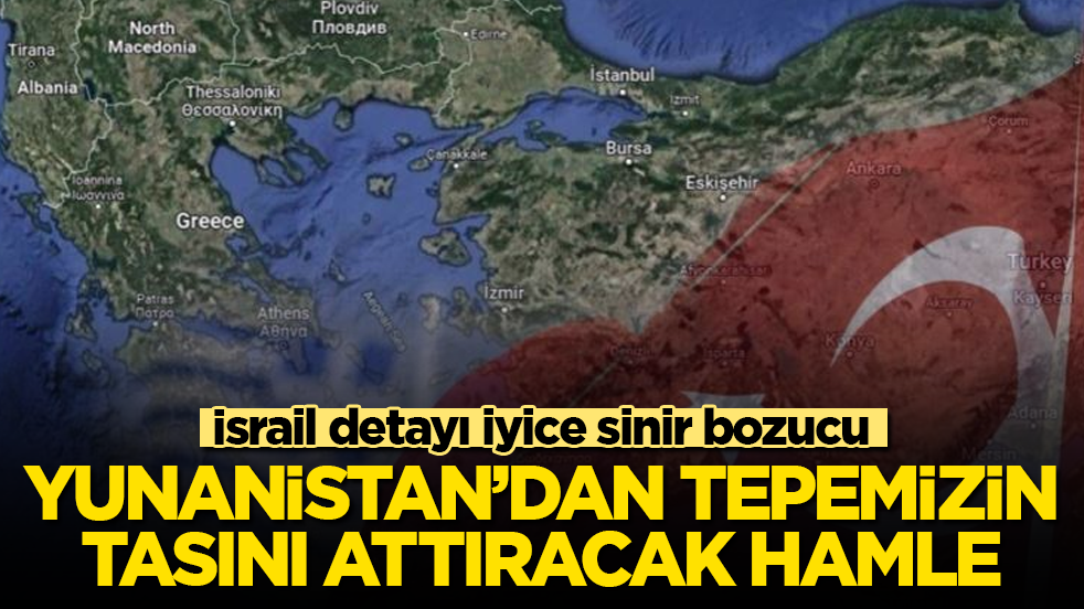 Yunanistan’dan tepemizin tasını attıracak hamle! İsrail detayı iyice sinir bozucu 
