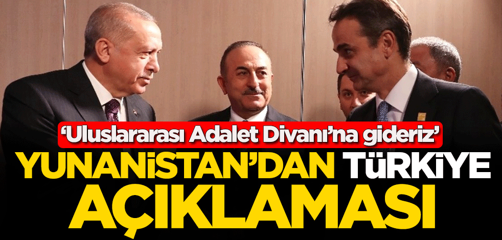Yunanistan'dan Türkiye açıklaması: Uluslararası Adalet Divanı’na gideriz
