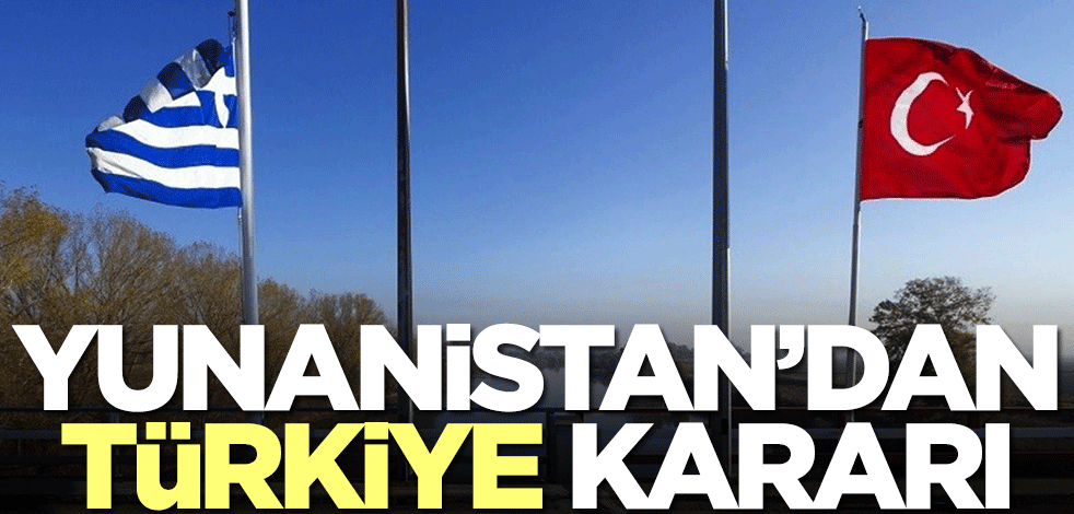 Yunanistan'dan Türkiye kararı