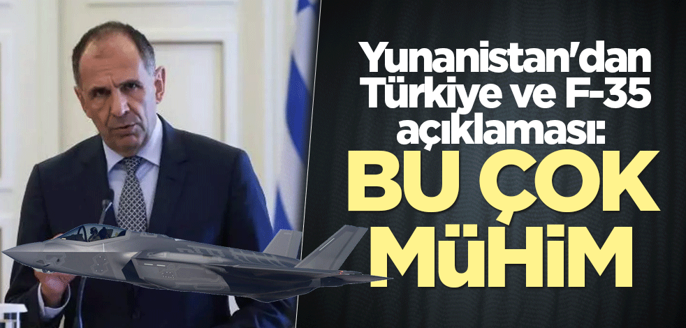 Yunanistan'dan Türkiye ve F-35 açıklaması: Bu çok mühim