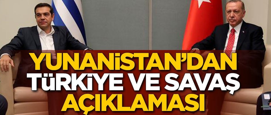 Yunanistan'dan Türkiye ve savaş açıklaması