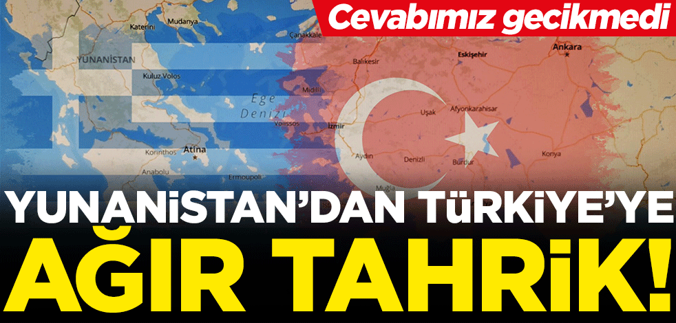 Yunanistan'dan Türkiye'ye ağır tahrik! Cevabımız gecikmedi
