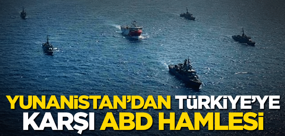 Yunanistan'dan Türkiye'ye karşı ABD hamlesi