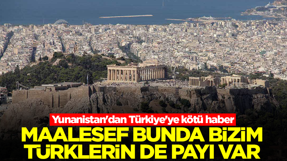 Yunanistan'dan Türkiye'ye kötü haber! Maalesef bizim Türklerin de bunda payı var