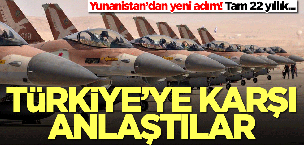 Yunanistan’dan yeni adım! Türkiye'ye karşı anlaştılar