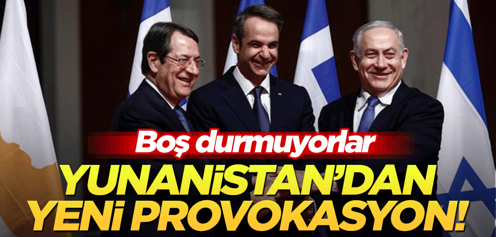 Yunanistan'dan yeni provokasyon! Boş durmuyorlar