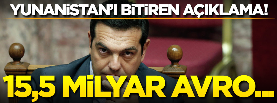 Yunanistan'ı bitiren açıklama! 15,5 milyar avro...