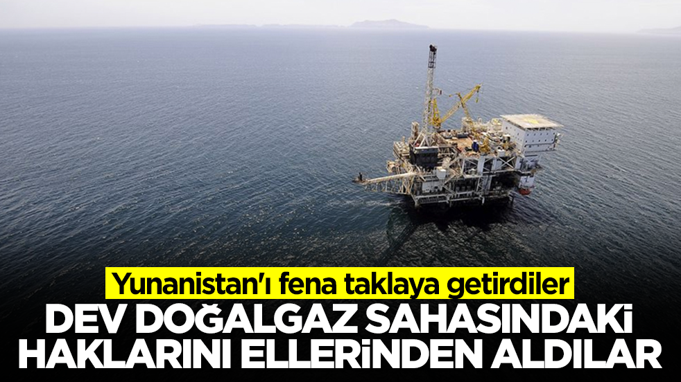 Yunanistan'ı fena taklaya getirdiler: Dev doğalgaz sahasındaki haklarını ellerinden aldılar