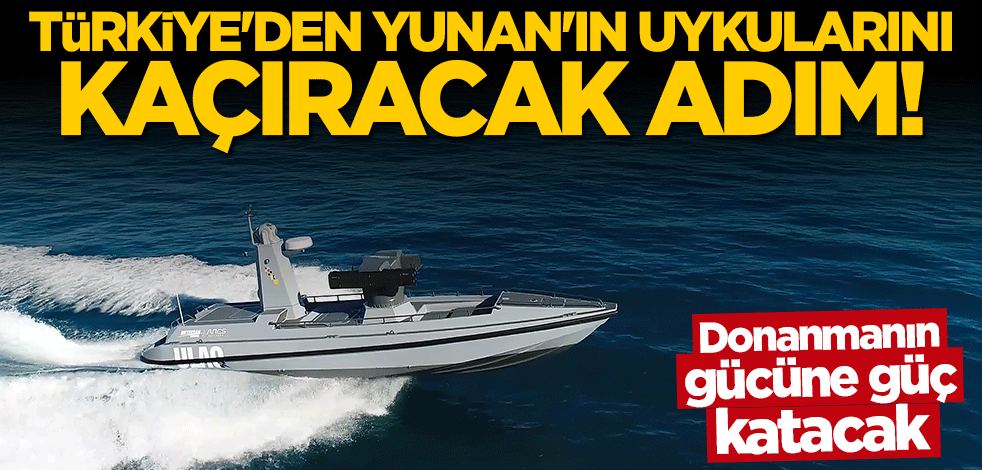 Yunanistan'ı titreten gelişme! Türk donanmasının gücüne güç katacak