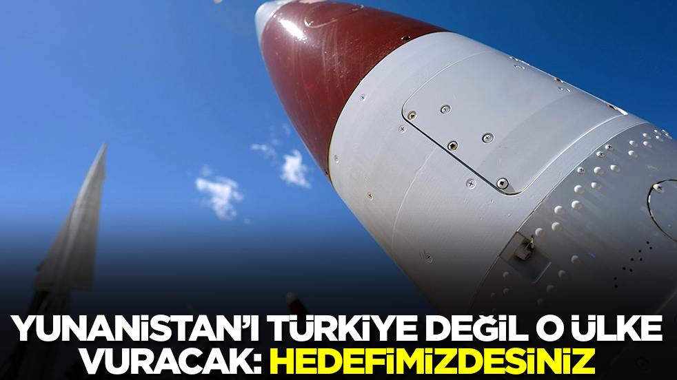 Yunanistan'ı Türkiye değil, o ülke vuracak: Hedefimizdesiniz