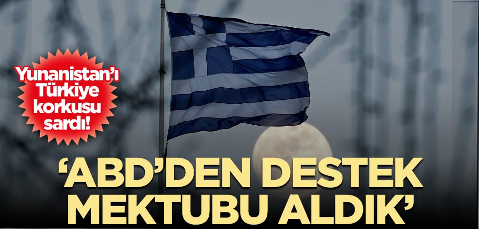 Yunanistan’ı Türkiye korkusu sardı! ‘ABD’den destek mektubu aldık’