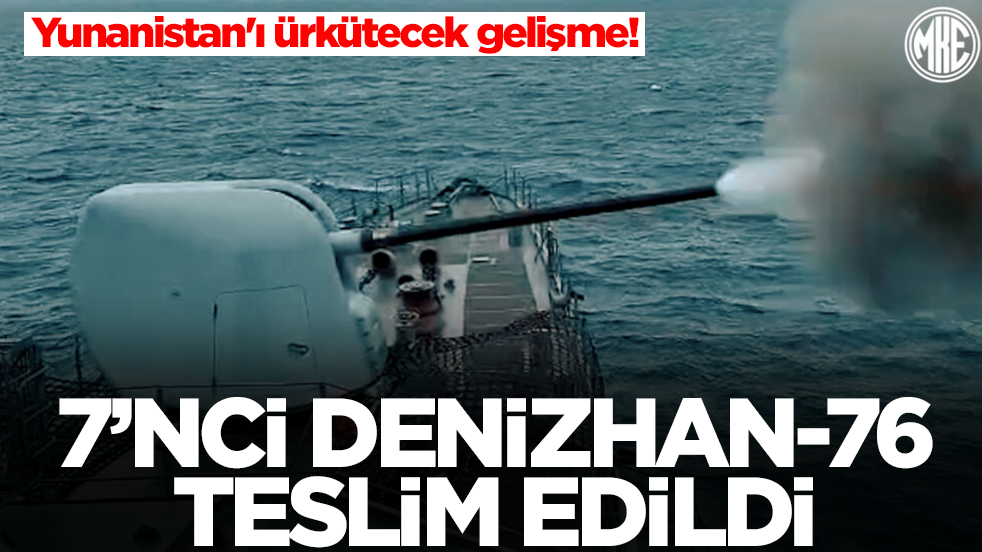 Yunanistan'ı ürkütecek gelişme: Ambargoları deldik, DENİZHAN-76 teslim edildi