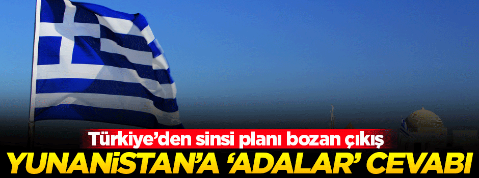 Yunanistan'ın 'adalar' planına Türkiye'den cevap!