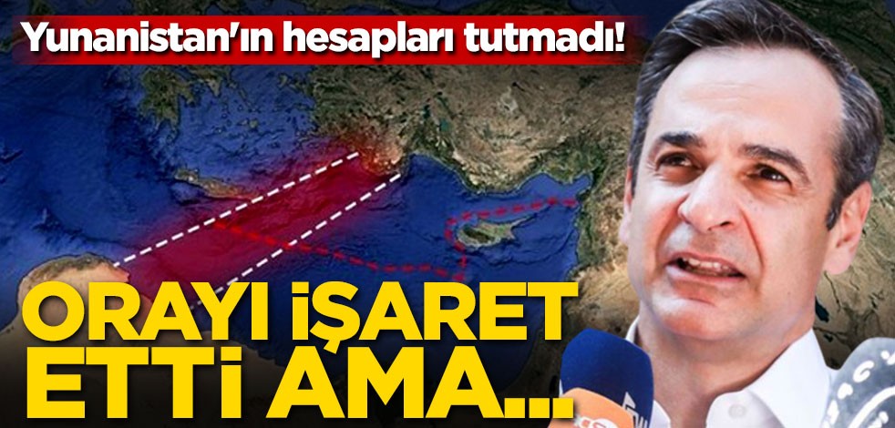 Yunanistan'ın hesapları tutmadı! Orayı işaret etti ama...