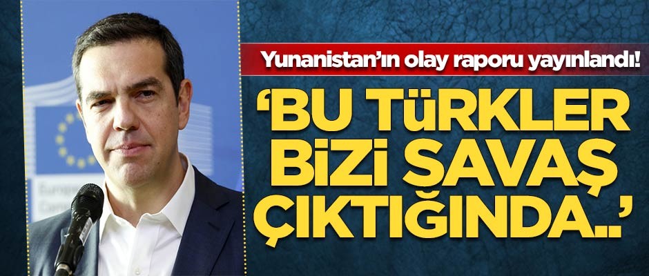 Yunanistan'ın Türkiye raporu ortaya çıktı