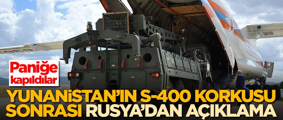 Yunanistan'ın S-400 korkusu sonrası Rusya'dan zorunlu açıklama geldi